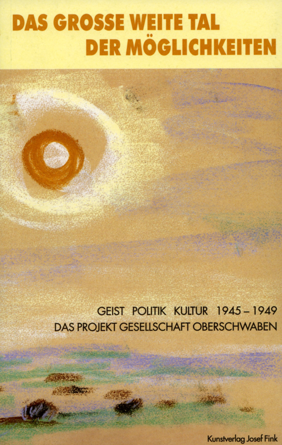 Elmar L. Kuhn, Brigitta Ritter und Dieter R. Bauer (Hg.): Das große weite Tal der Möglichkeiten. Geist, Politik, Kultur 1945-1949. Das Projekt Gesellschaft Oberschwaben. Lindenberg: Fink, 2002