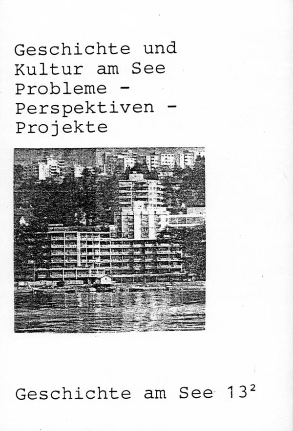 Geschichte am See: Geschichte und Kultur am See - Probleme - Perspektiven - Projekte